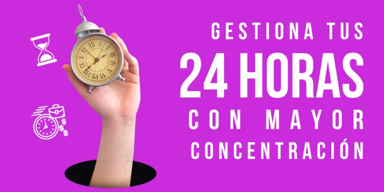 Guía Paso a Paso Para Gestionar tus 24 Horas y Lograr un Mejor Enfoque y Equilibrio
