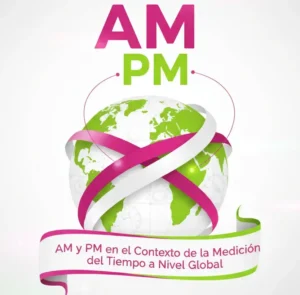 AM y PM en el Contexto de la Medición del Tiempo a Nivel Global