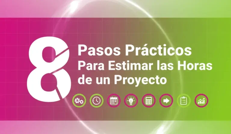 8 Pasos Prácticos Para Estimar las Horas de un Proyecto